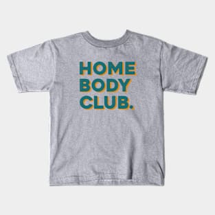 Home Body Club. Kids T-Shirt